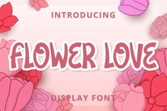 Why Flower Love Is the Friendly Display Font Your Small Business Deserves